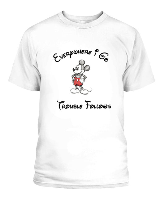 Everywhere I Go Trouble Follows